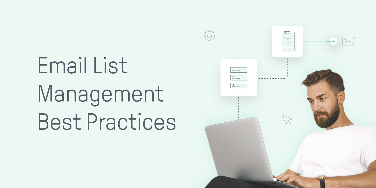 Email list management: 10 best practices [+software]